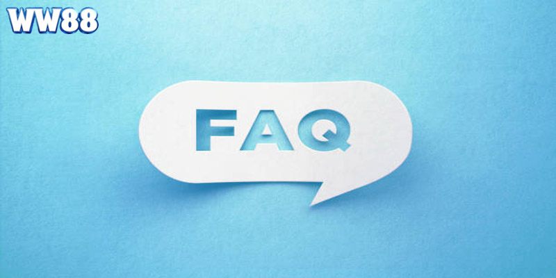 Các câu hỏi thường gặp về nhà cái WW88 cần giải đáp